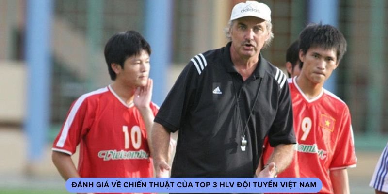 Top 3 HLV Đội Tuyển Việt Nam Thành Công Nhất